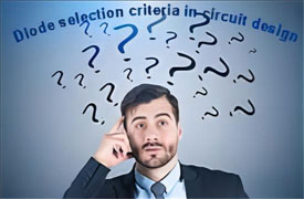 Selection Criteria for Diodes in Circuit Design